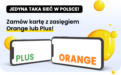 Zamów kartę z zasięgiem Orange lub Plus